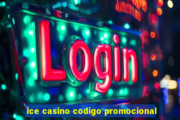 ice casino codigo promocional